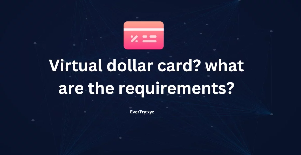 Virtual dollar card? what are the requirements? EverTry