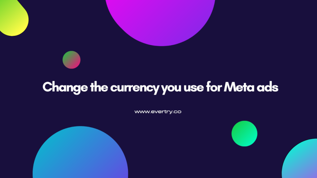 Change the currency you use for Meta ads