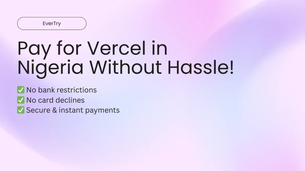 How to Pay for Vercel Subscription in Nigeria with EverTry