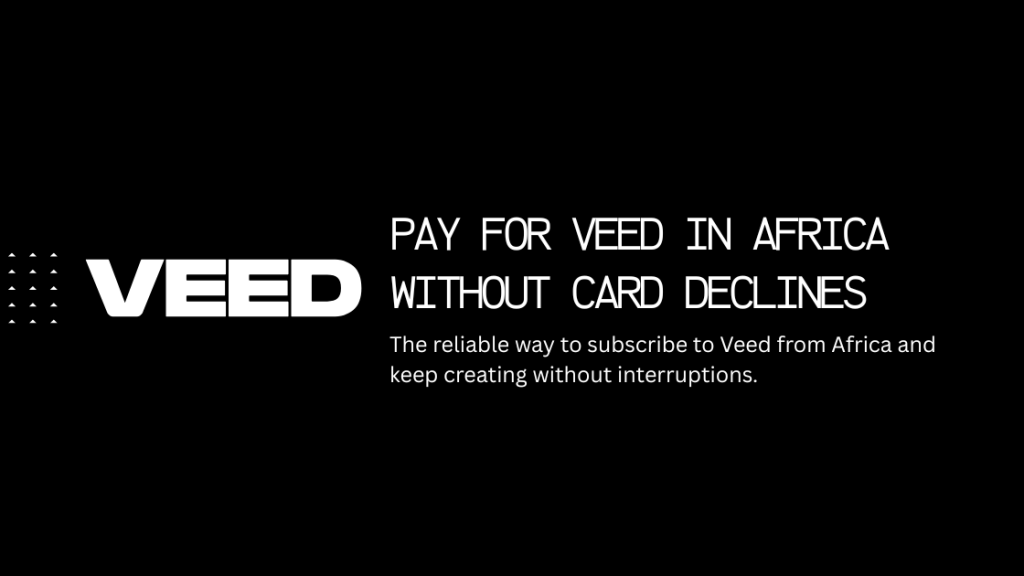 Pay for Veed in Africa Without Card Declines