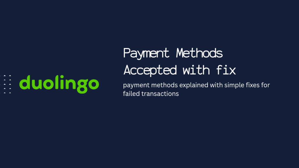 Duolingo accepted payment methods with simple fixes transaction errors