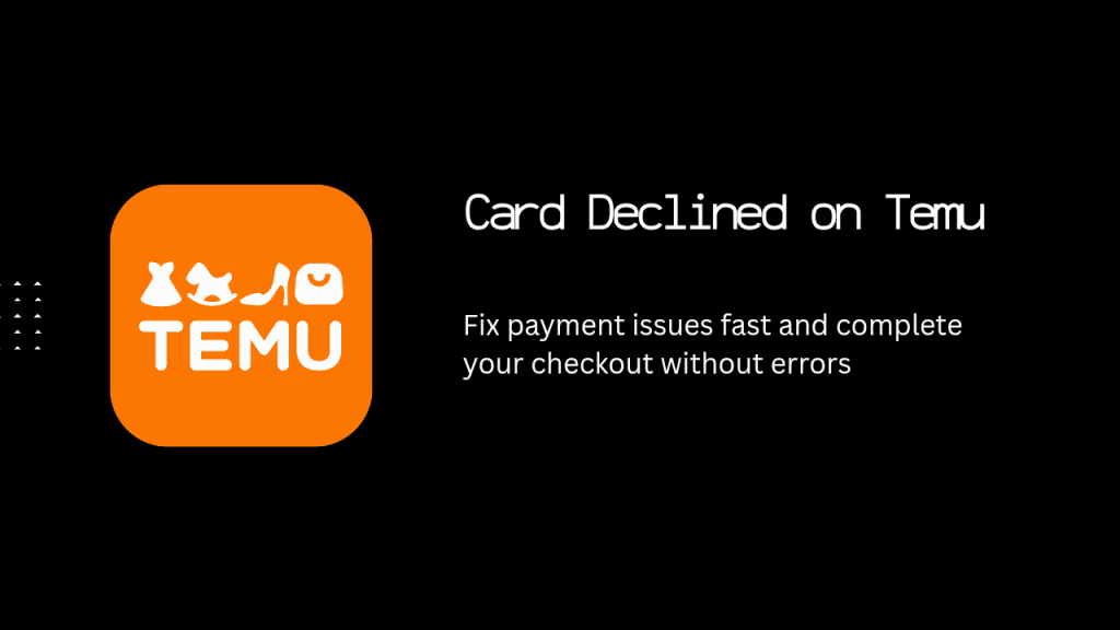 Card declined on Temu