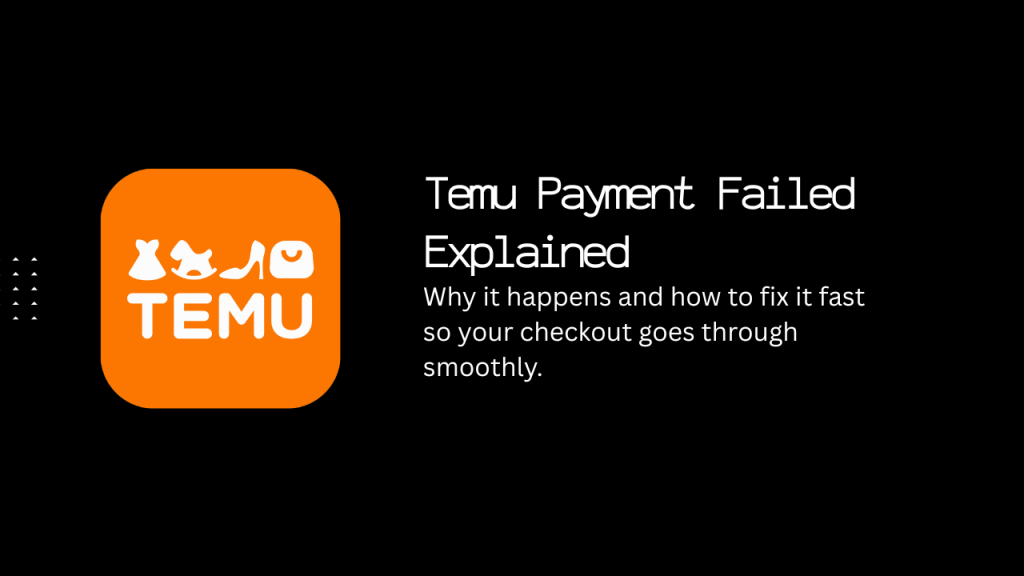 temu payment failed explained