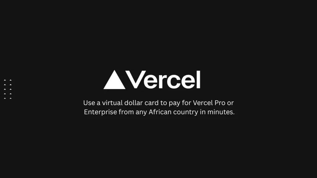 How to Pay for Your Vercel Subscription from Any African Country
