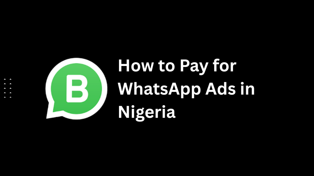 How to Pay for WhatsApp Ads in Nigeria